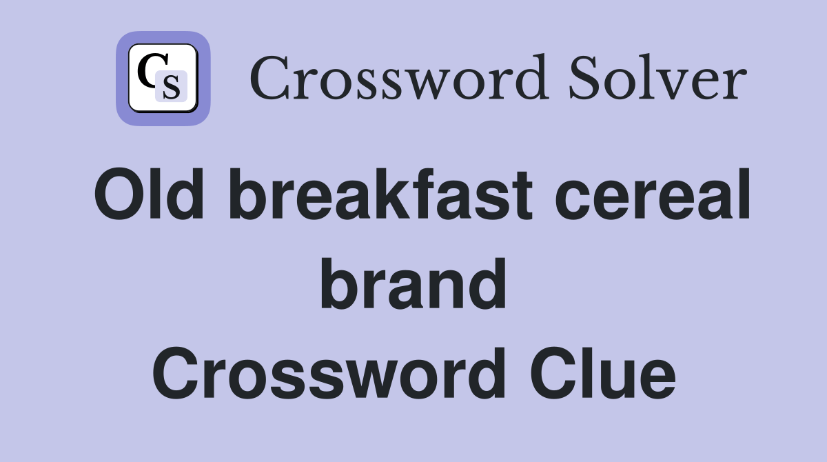 Old breakfast cereal brand Crossword Clue Answers Crossword Solver